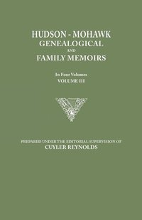 bokomslag Hudson-Mohawk Genealogical and Family Memoirs. in Four Volumes. Volume III