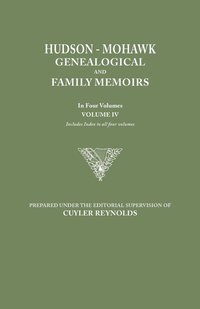 bokomslag Hudson-Mohawk Genealogical and Family Memoirs. in Four Volumes. Volume IV. Includes Index to All Four Volumes
