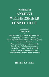 bokomslag Families of Ancient Wethersfield, Connecticut. Consisting of Volume II of The History of Ancient Wethersfield, Comprising the Present Towns of Wethersfield, Rocky Hill, and Newington; and of