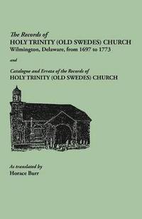 bokomslag Records of Holy Trinity (Old Swedes) Church and Catalogue and Errata of the Records of Holy