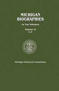 bokomslag Michigan Biographies. In Two Volumes. Volume II, L-Z
