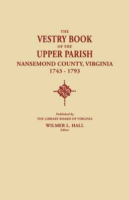 Vestry Book of the Upper Parish, Nansemond County, Virginia, 1743-1793 1