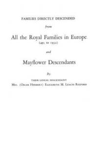 bokomslag Families Directly Descended from All the Royal Families in Europe (495 to 1932) & Mayflower Descendants. Bound with Supplement