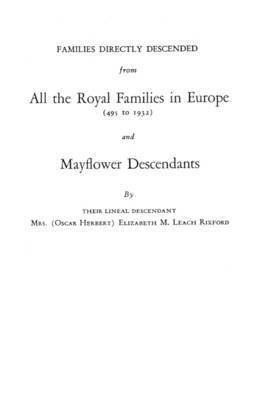 Families Directly Descended from All the Royal Families in Europe (495 to 1932) & Mayflower Descendants. Bound with Supplement 1