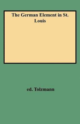 Tolzmann, Don Heinrich Tolzmann - German Element in St. Louis, Häftad