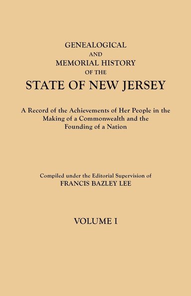 bokomslag Genealogical and Memorial History of the State of New Jersey. in Four Volumes. Volume I