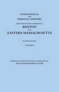 bokomslag Genealogical and Personal Memoirs Relating to the Families of Boston and Eastern Massachusetts. In Four Volumes. Volume II