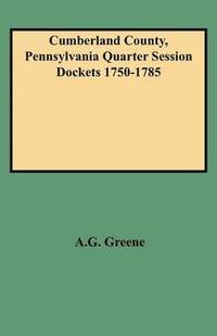 bokomslag Cumberland County, Pennsylvania Quarter Session Dockets 1750-1785