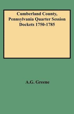 bokomslag Cumberland County, Pennsylvania Quarter Session Dockets 1750-1785