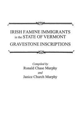 Ronald Chase Murphy, Janice Church Murphy - Irish Famine Immigrants in the State of Vermont, Häftad
