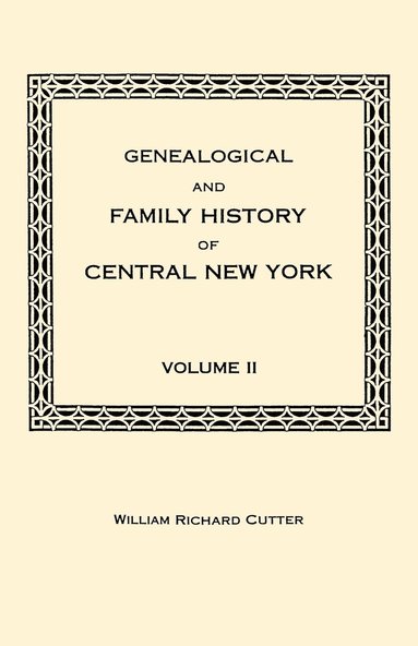 bokomslag Genealogical and Family History of Central New York. A Record of the Achievements of Her People in the Making of a Commonwealth and the Building of a Nation. Volume II