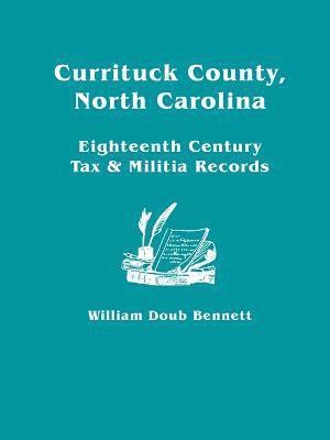 bokomslag Currituck County, North Carolina Eighteenth Century Tax & Militia Records