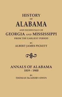 bokomslag History of Alabama and Incindentally of Georgia and Mississippi, from the Earliest Period