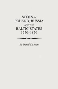 bokomslag Scots in Poland, Russia and the Baltic States, 1550-1850