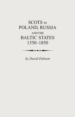 Scots in Poland, Russia and the Baltic States, 1550-1850 1