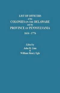 bokomslag List of Officers of the Colonies on the Delaware and the Province of Pennsylvania, 1614-1776