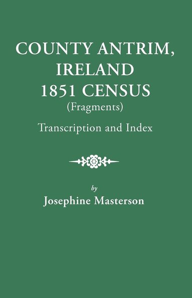 bokomslag County Antrim, Ireland, 1851 Census (Fragments), Transcription and Index