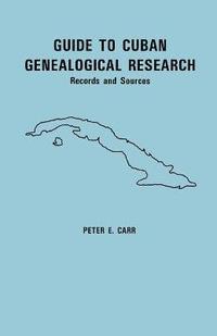 bokomslag Guide to Cuban Genealogical Research