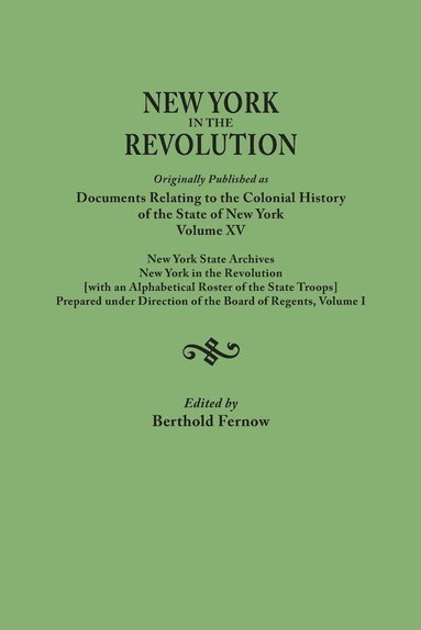 bokomslag New York in the Revolution. Originally Published as Documents Relating to the Colonial History of the State of New York, Volume XV. New York State Arc