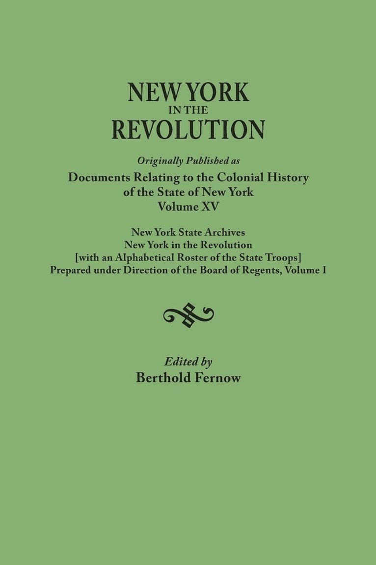 Berthold Fernow - New York in the Revolution. Originally Published as Documents Relating to the Colonial History of the State of New York, Volume XV. New York State Arc, Häftad