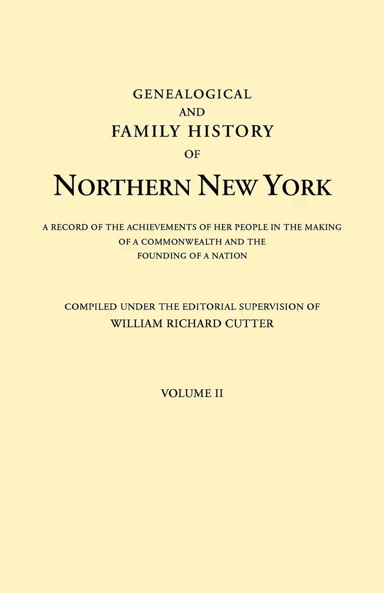 Genealogical and Family History of Northern New York. a Record of the Achievements of Her People in the Making of a Commonwealth and the Founding of a 1