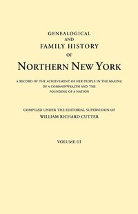 bokomslag Genealogical and Family History of Northern New York. a Record of the Achievements of Her People in the Making of a Commonwealth and the Founding of a