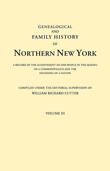bokomslag Genealogical and Family History of Northern New York. a Record of the Achievements of Her People in the Making of a Commonwealth and the Founding of a