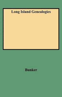 Bunker, Mary Powell Bunker - Long Island Genealogies, Häftad