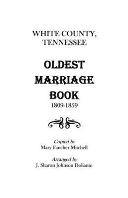 bokomslag White County, Tennessee Oldest Marriage Book, 1809-1859