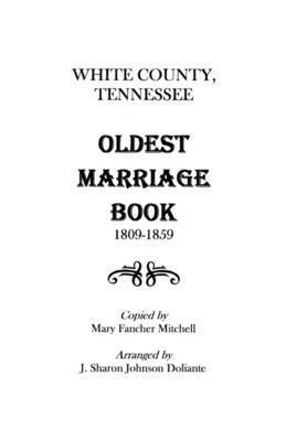 White County, Tennessee Oldest Marriage Book, 1809-1859 1