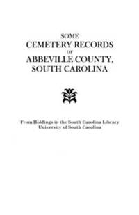 bokomslag Some Cemetery Records of Abbeville County, South Carolina