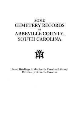 South Carolina WPA, South Carolina Wpa - Some Cemetery Records of Abbeville County, South Carolina, Häftad