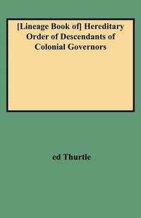 bokomslag Lineage Book of Hereditary Order of Descendants of Colonial Governors