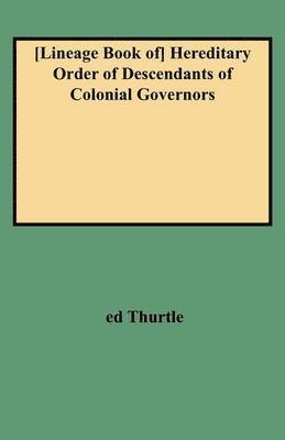 Thurtle, Robert Glenn Thurtle - Lineage Book of Hereditary Order of Descendants of Colonial Governors, Häftad