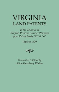 bokomslag Virginia Land Patents of the Counties of Norfolk, Princess Anne & Warwick. from Patent Books O & 6, 1666 to 1679