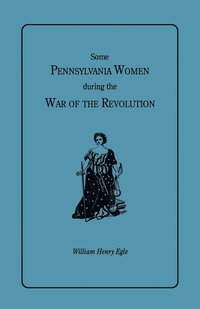 bokomslag Some Pennsylvania Women During the War of the Revolution