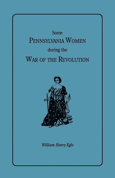 bokomslag Some Pennsylvania Women During the War of the Revolution