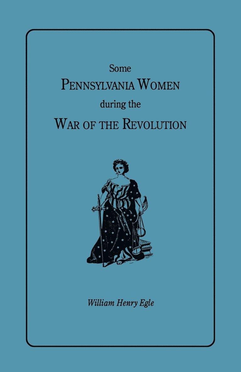 Some Pennsylvania Women During the War of the Revolution 1