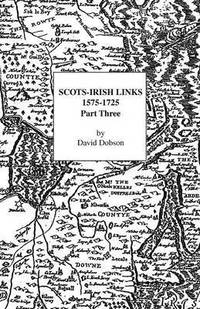 bokomslag Scots-Irish Links 1575-1725 Part 3