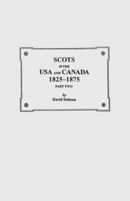 bokomslag Scots in the USA and Canada, 1825-1875. Part Two