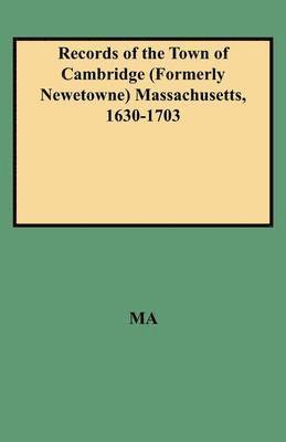 bokomslag Records of the Town of Cambridge (Formerly Newetowne) Massachusetts, 1630-1703