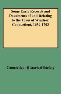 bokomslag Some Early Records and Documents of and Relating to the Town of Windsor, Connecticut, 1639-1703