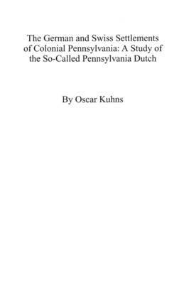 German and Swiss Settlements of Colonial Pennsylvania