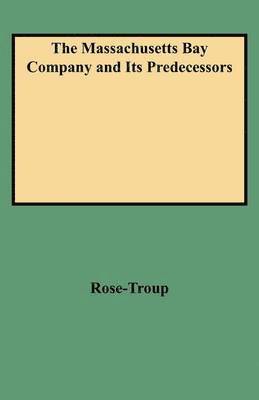 The Massachusetts Bay Company and Its Predecessors 1