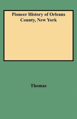 Thomas - Pioneer History of Orleans County, New York, Häftad