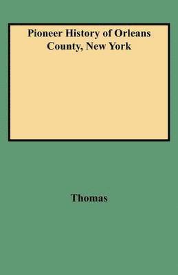 bokomslag Pioneer History of Orleans County, New York