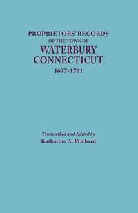 bokomslag Proprietors' Records of the Town of Waterbury, Connecticut, 1677-1761
