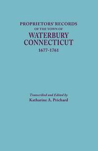 bokomslag Proprietors' Records of the Town of Waterbury, Connecticut, 1677-1761