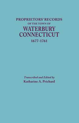 bokomslag Proprietors' Records of the Town of Waterbury, Connecticut, 1677-1761