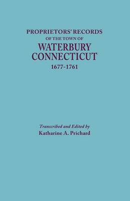 bokomslag Proprietors' Records of the Town of Waterbury, Connecticut, 1677-1761